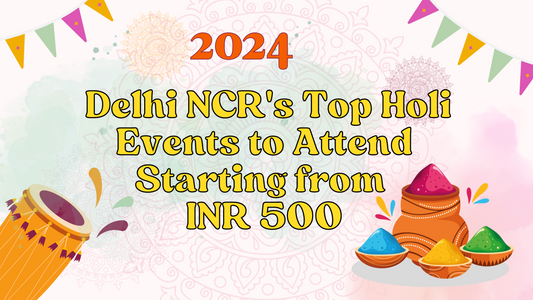 2024 Delhi NCR's Top Holi Events to Attend Starting from 500 rupees