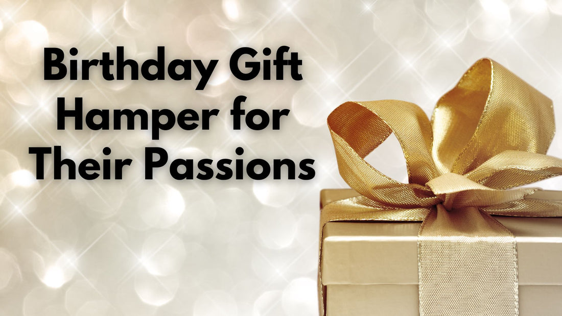 Birthday Gift Hamper for Their Passions