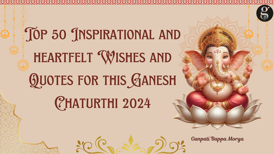 Top 50 Inspirational and heartfelt Wishes and Quotes for this Ganesh Chaturthi 2024