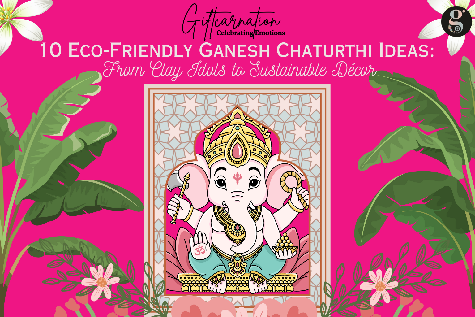10 Eco-Friendly Ganesh Chaturthi Ideas: From Clay Idols to Sustainable Décor