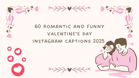 60 Romantic and Funny Valentine’s Day Instagram Captions 2025