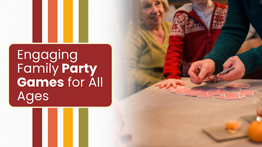 Engaging Family Party Games for All Ages 