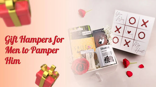 Gift Hampers for Men to Pamper Him 