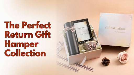 The Perfect Return Gift Hamper Collection 